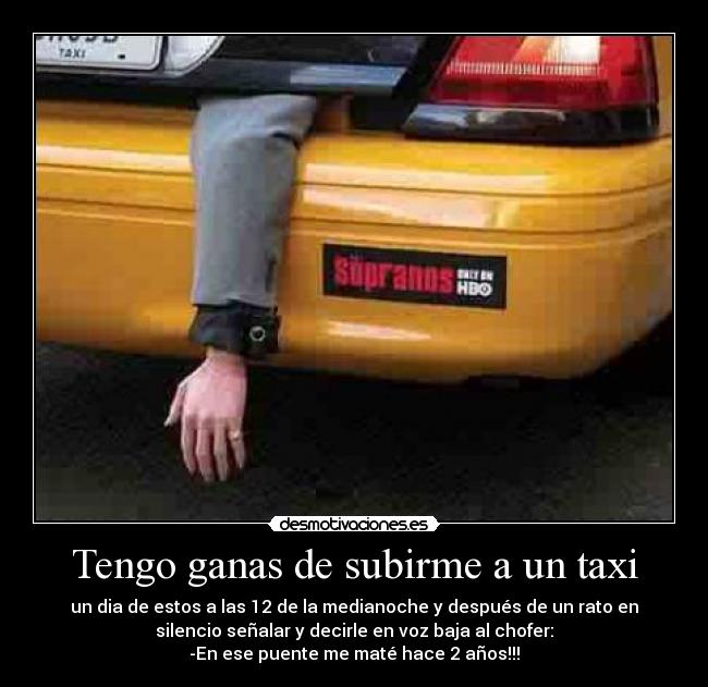 Tengo ganas de subirme a un taxi -