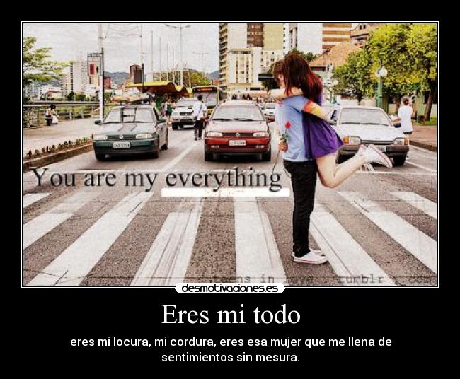 Eres mi todo -