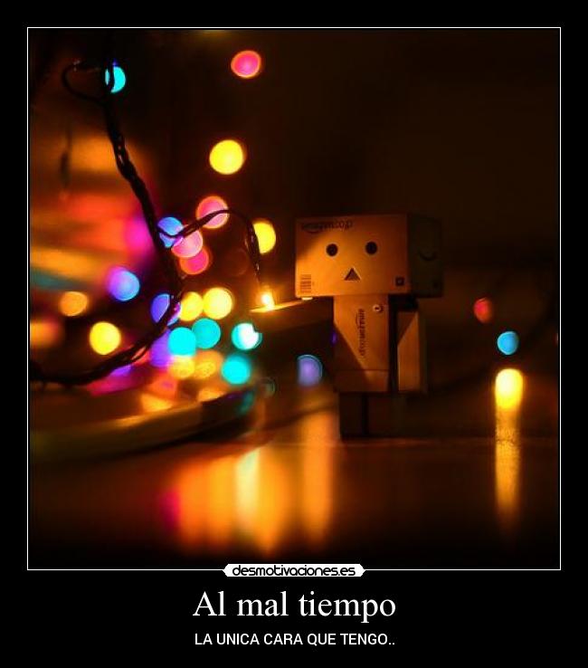 Al mal tiempo -