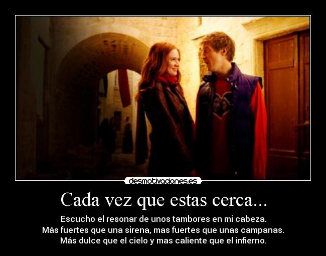 Cada vez que estas cerca... -