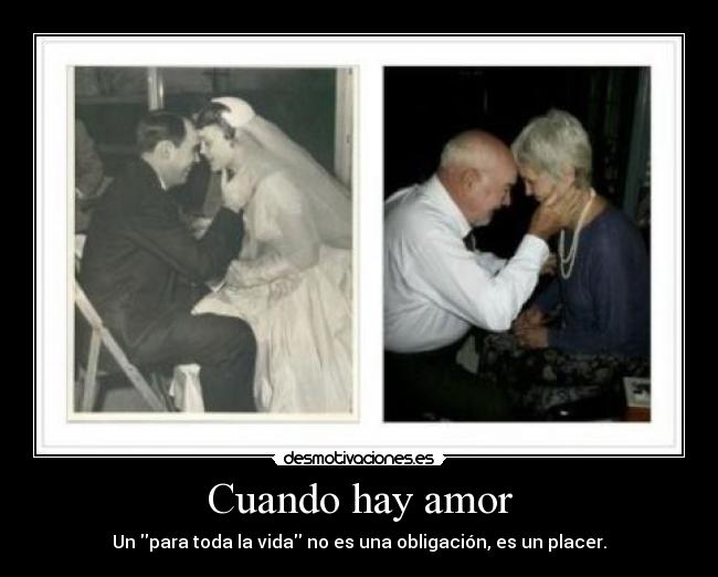 Cuando hay amor - Un para toda la vida no es una obligación, es un placer.