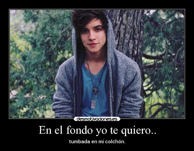 En el fondo yo te quiero.. - 