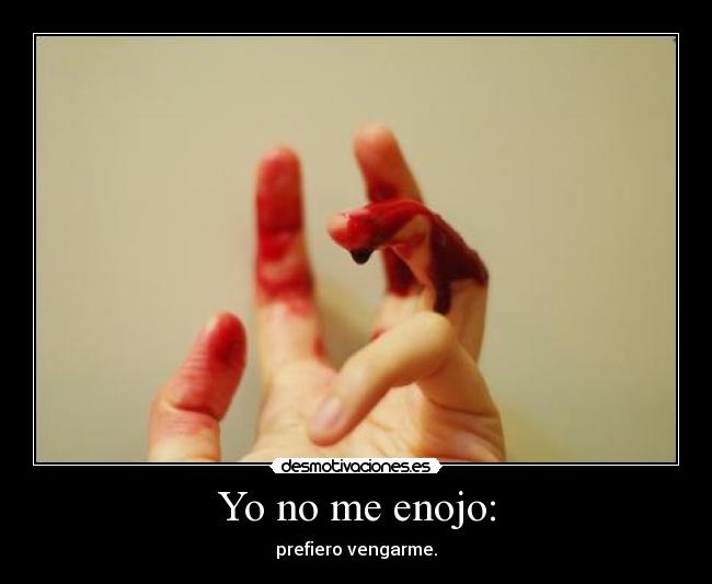 Yo no me enojo: - 