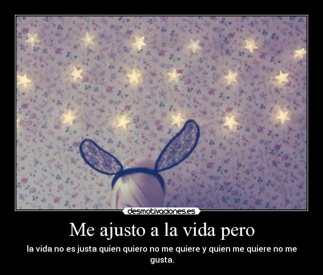Me ajusto a la vida pero -