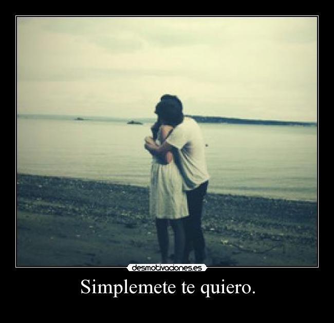 Simplemete te quiero. - 