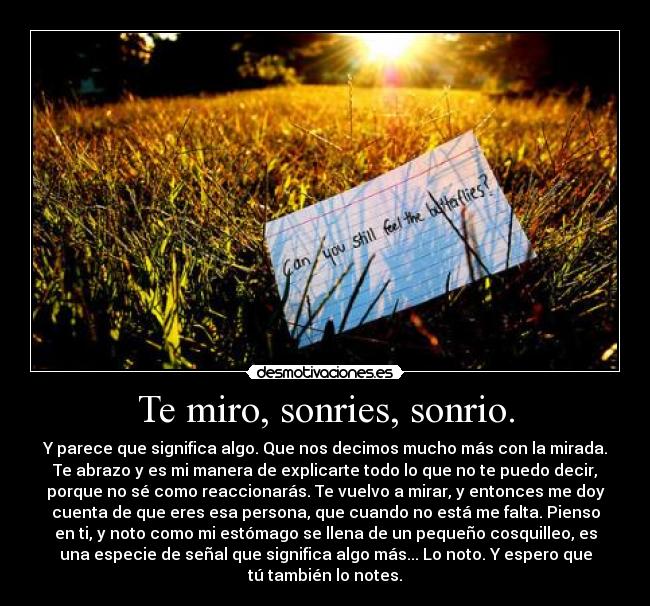 Te miro, sonries, sonrio. - 