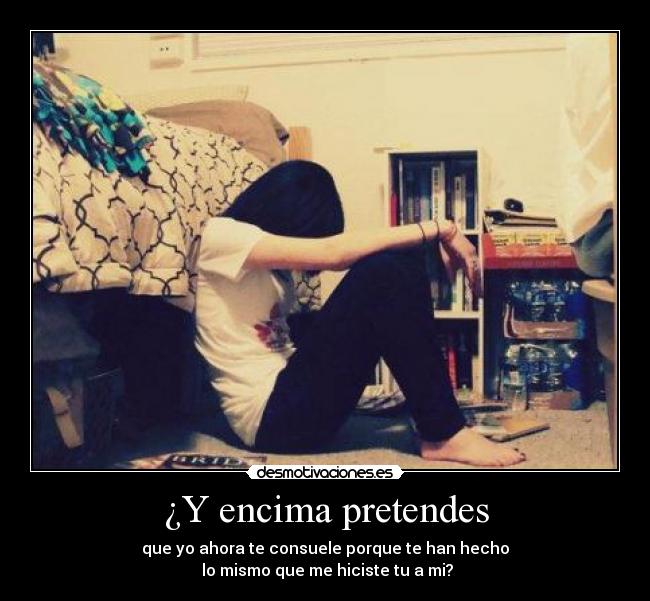 ¿Y encima pretendes - 