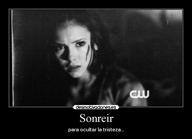 Sonreir - para ocultar la tristeza...