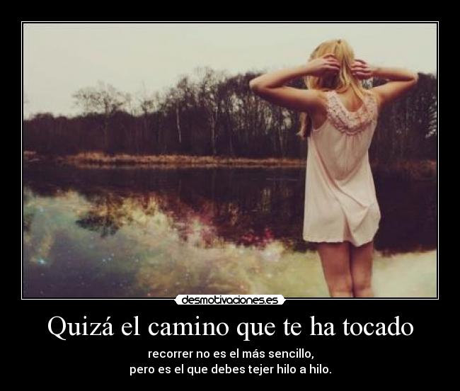 Quizá el camino que te ha tocado -