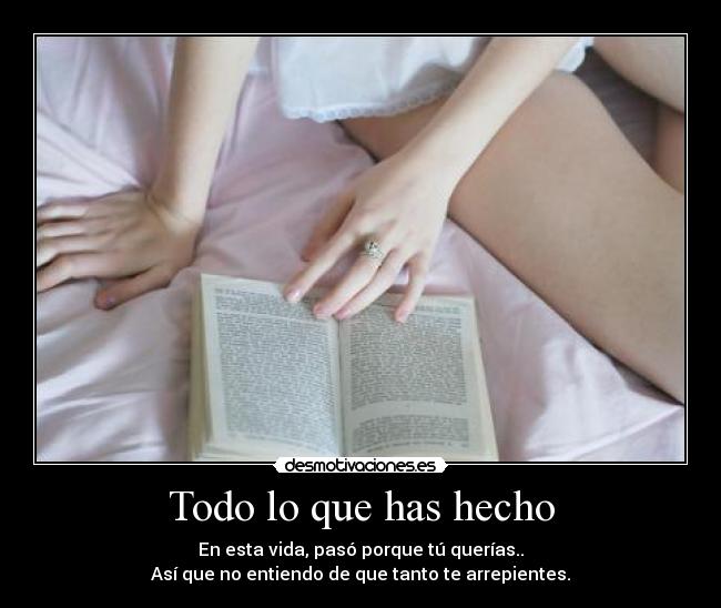 Todo lo que has hecho -