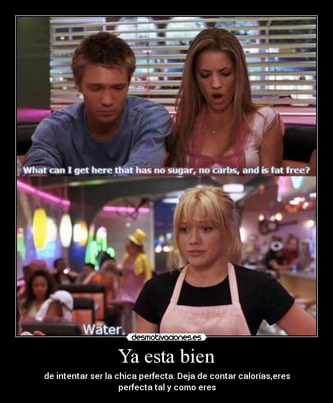Ya esta bien - de intentar ser la chica perfecta. Deja de contar calorías,eres perfecta tal y como eres