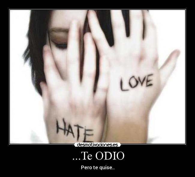...Te ODIO - 