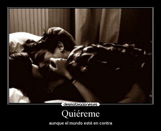 Quiéreme - aunque el mundo esté en contra