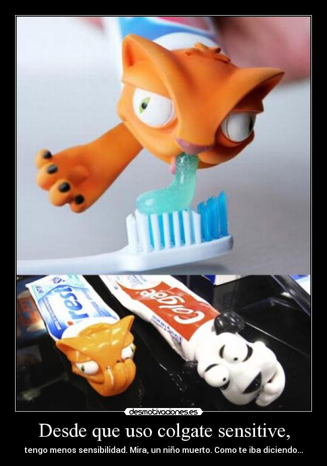 Desde que uso colgate sensitive, - 