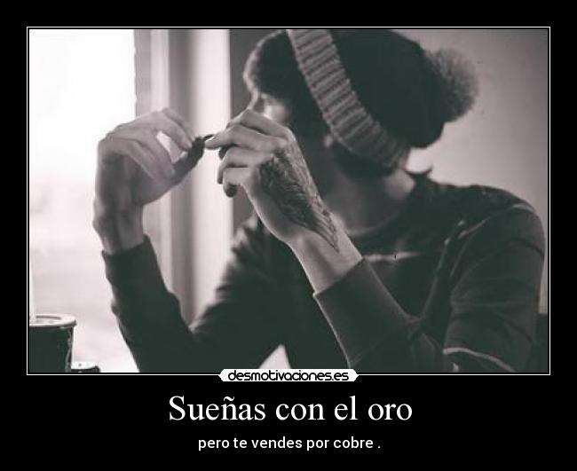 Sueñas con el oro -