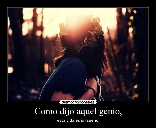 Como dijo aquel genio, - 