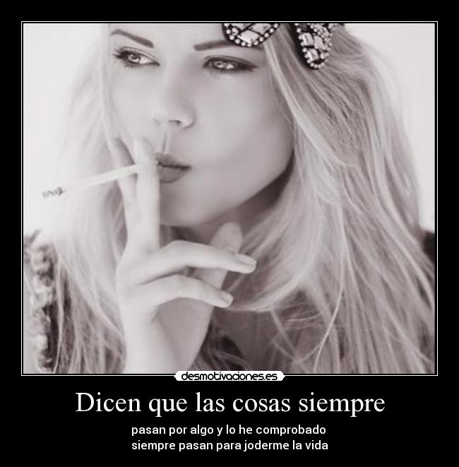 Dicen que las cosas siempre -