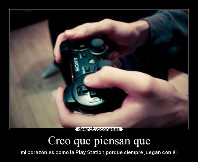 Creo que piensan que - 