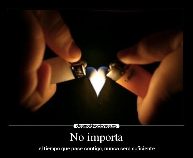 No importa -
