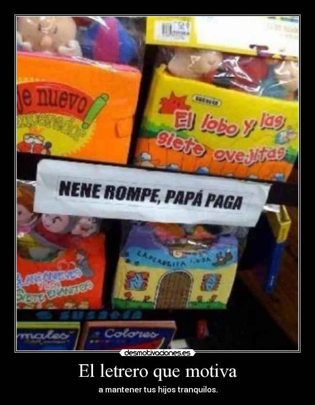 El letrero que motiva - a mantener tus hijos tranquilos.