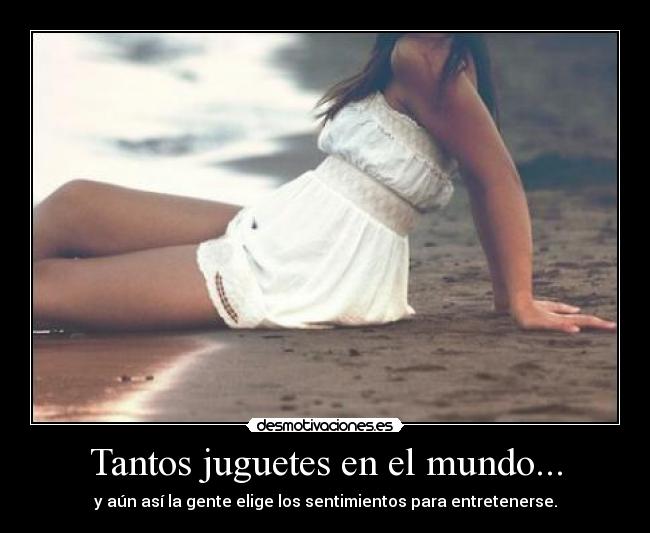 Tantos juguetes en el mundo... - 