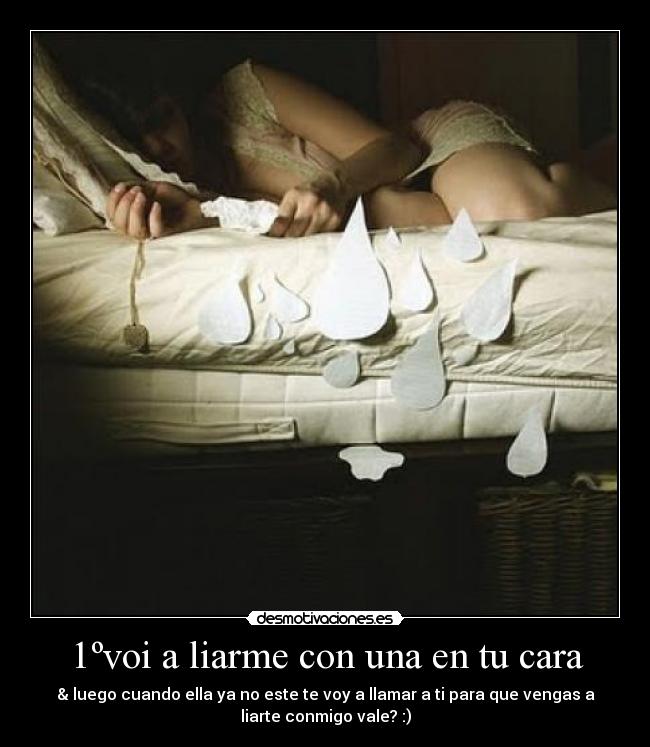 1ºvoi a liarme con una en tu cara -