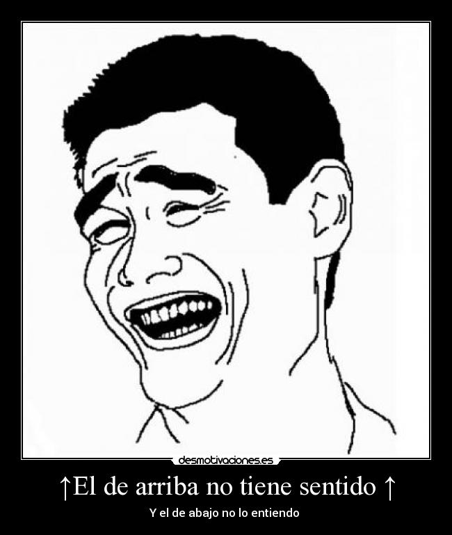 ↑El de arriba no tiene sentido ↑ -