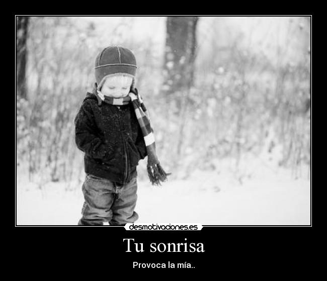 Tu sonrisa - Provoca la mía..
