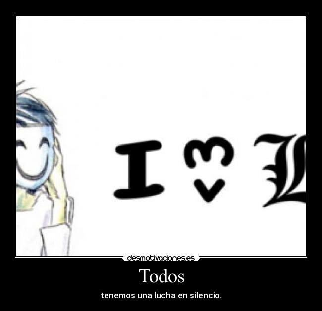 Todos - tenemos una lucha en silencio.
