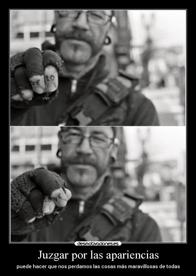 Juzgar por las apariencias - puede hacer que nos perdamos las cosas más maravillosas de todas