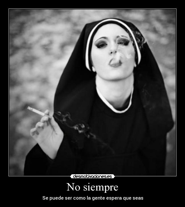 No siempre -