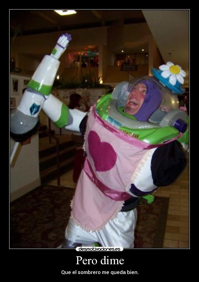 Pero dime - Que el sombrero me queda bien.