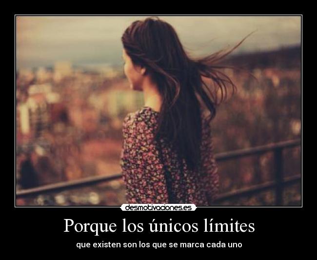 Porque los únicos límites -