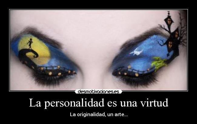 La personalidad es una virtud - La originalidad, un arte...