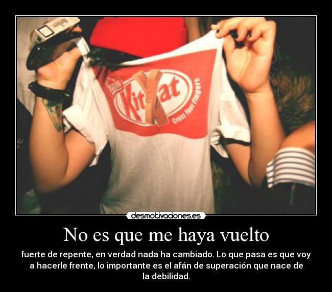 No es que me haya vuelto - 