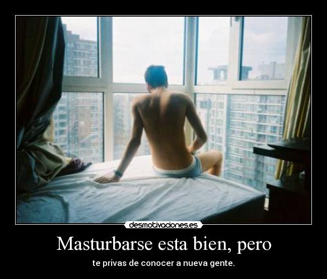 Masturbarse esta bien, pero - 