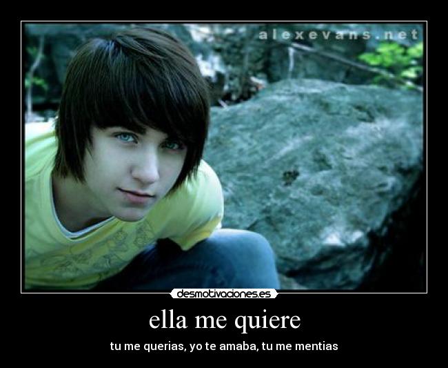 ella me quiere - tu me querias, yo te amaba, tu me mentias