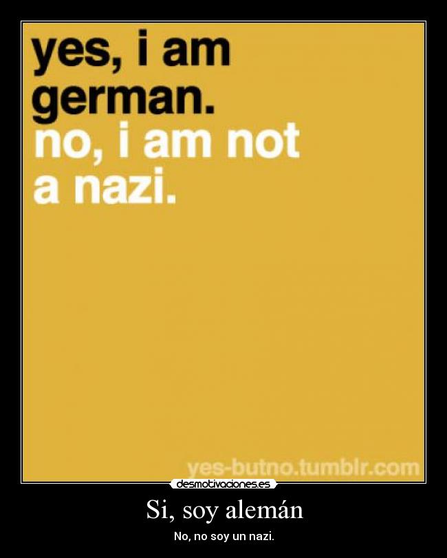 Si, soy alemán - No, no soy un nazi.