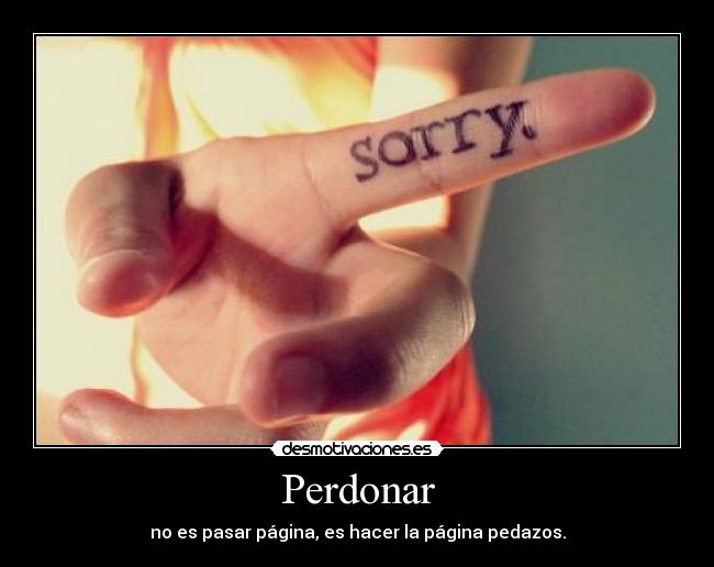 Perdonar - no es pasar página, es hacer la página pedazos.