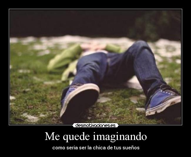Me quede imaginando -