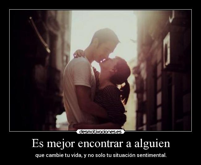 Es mejor encontrar a alguien - 