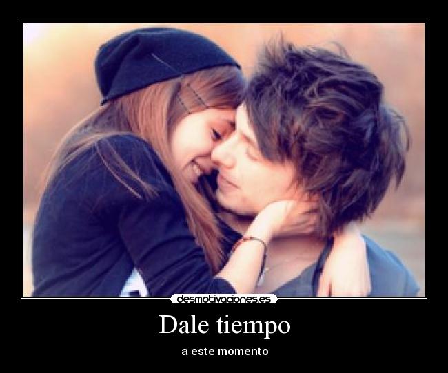 Dale tiempo - 