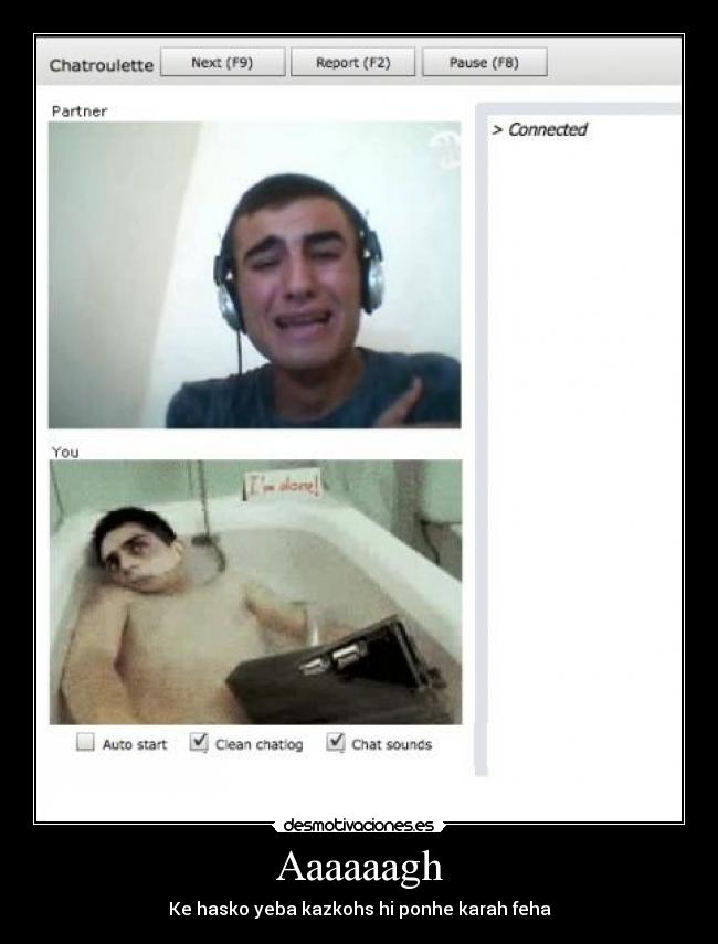 Aaaaaagh - Ke hasko yeba kazkohs hi ponhe karah feha