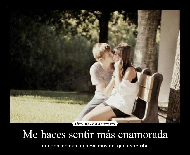 Me haces sentir más enamorada - 