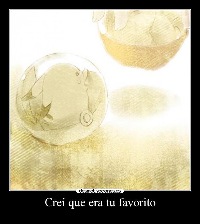 Creí que era tu favorito - 