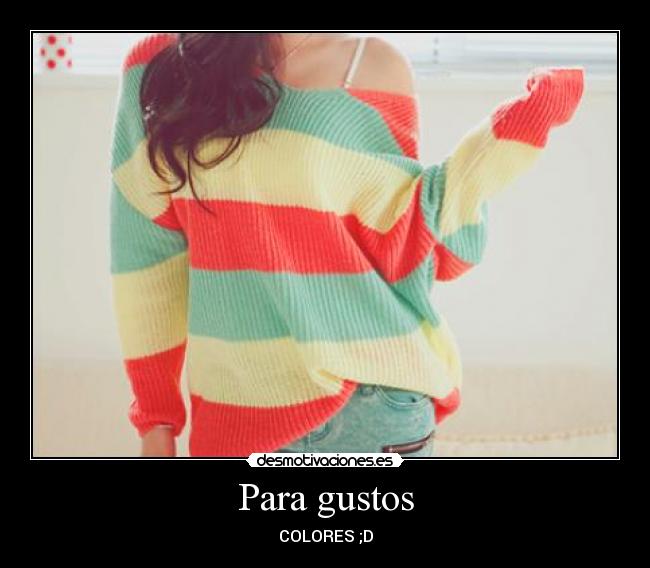 Para gustos - COLORES ;D