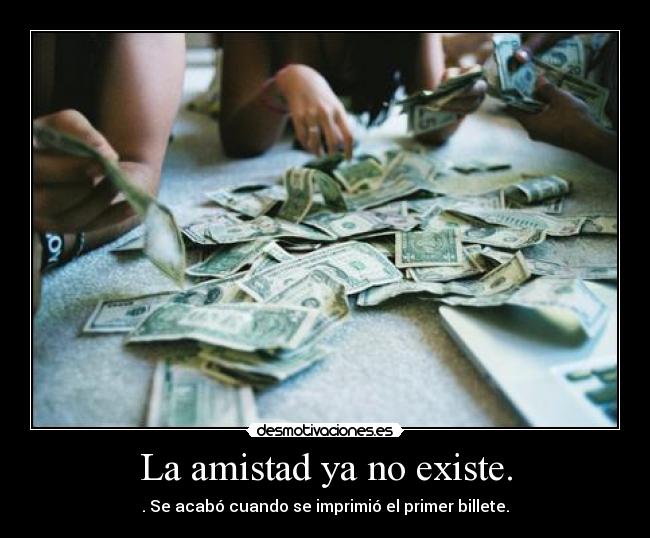 La amistad ya no existe. -