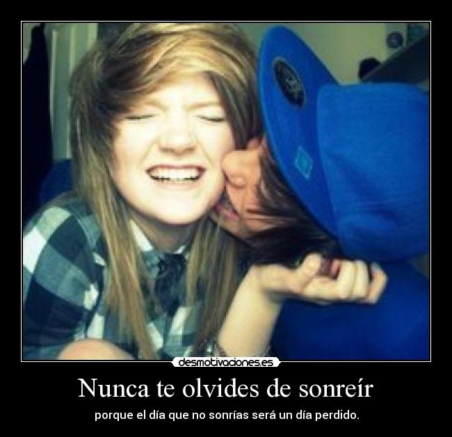 Nunca te olvides de sonreír - 