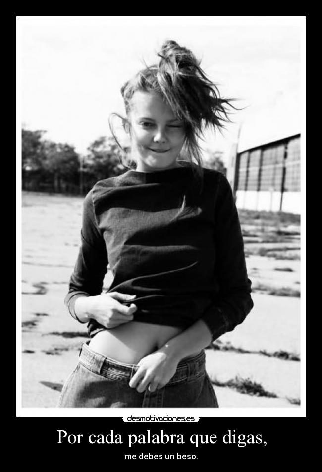 Por cada palabra que digas, - me debes un beso.