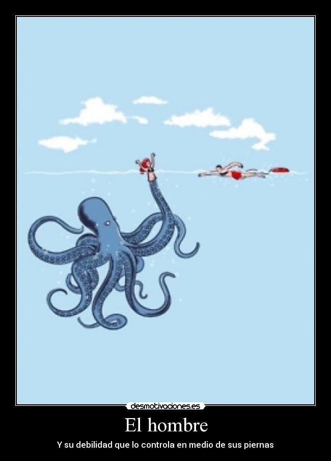 El hombre - Y su debilidad que lo controla en medio de sus piernas